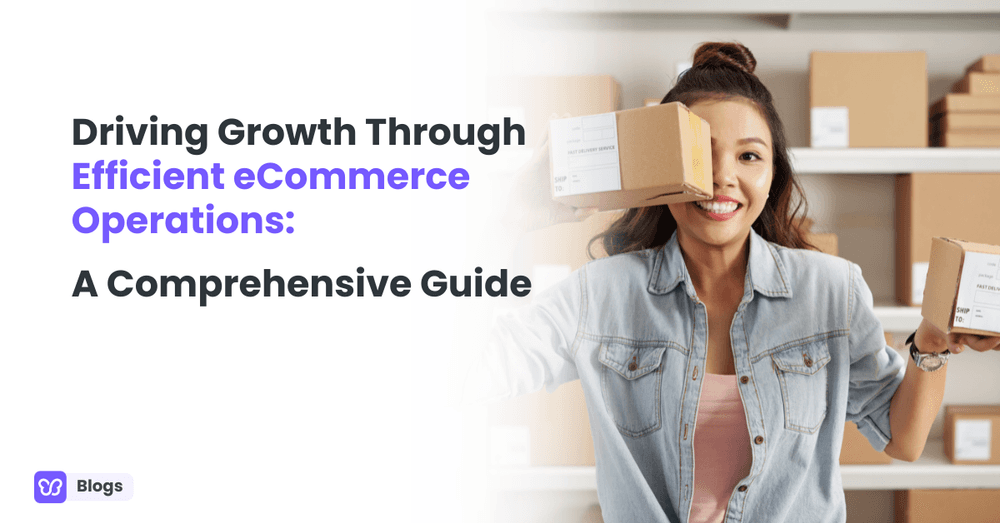 Driving Growth Through Efficient eCommerce Operations
