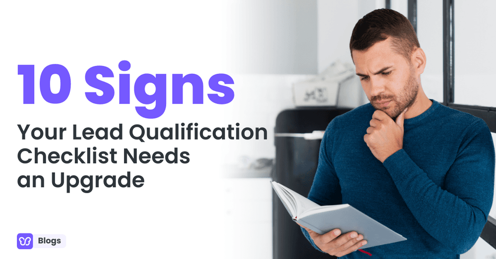 10 Signs Your Lead Qualification Checklist Needs an Upgrade