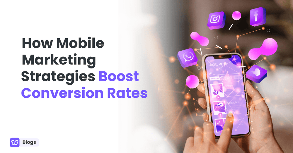 How Mobile Marketing Strategies Boost Conversion Rates