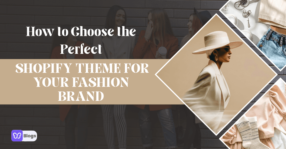 How to Choose the Perfect Shopify Theme for Your Fashion Brand