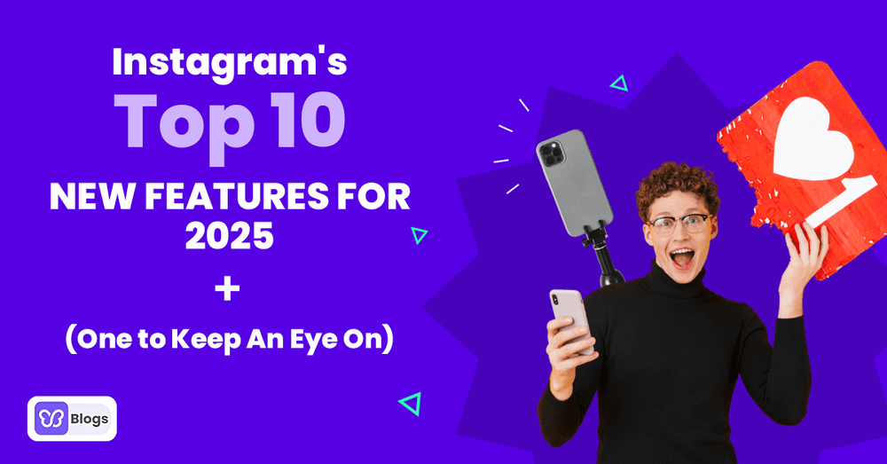 Instagram's Top 10 New Features for 2025 (Plus One to Keep An Eye On)