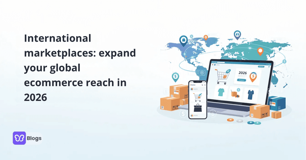 International marketplaces: expand your global ecommerce reach in 2026