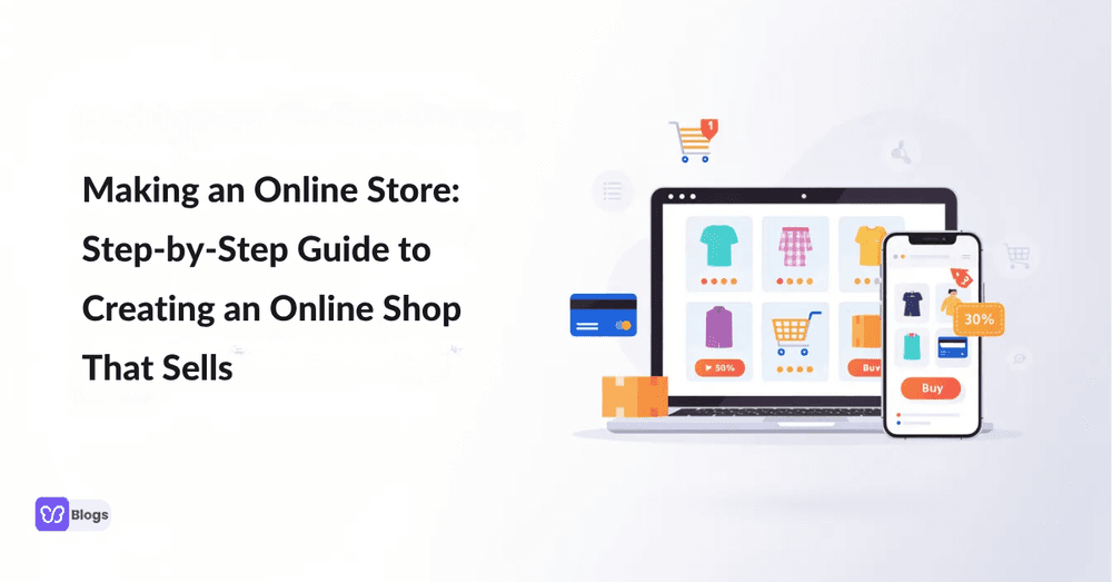 Making an Online Store: Step‑by‑Step Guide to Creating an Online Shop That Sells