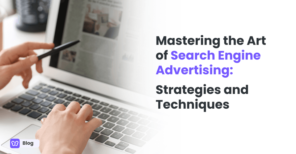 Mastering the Art of Search Engine Advertising: Strategies and Techniques
