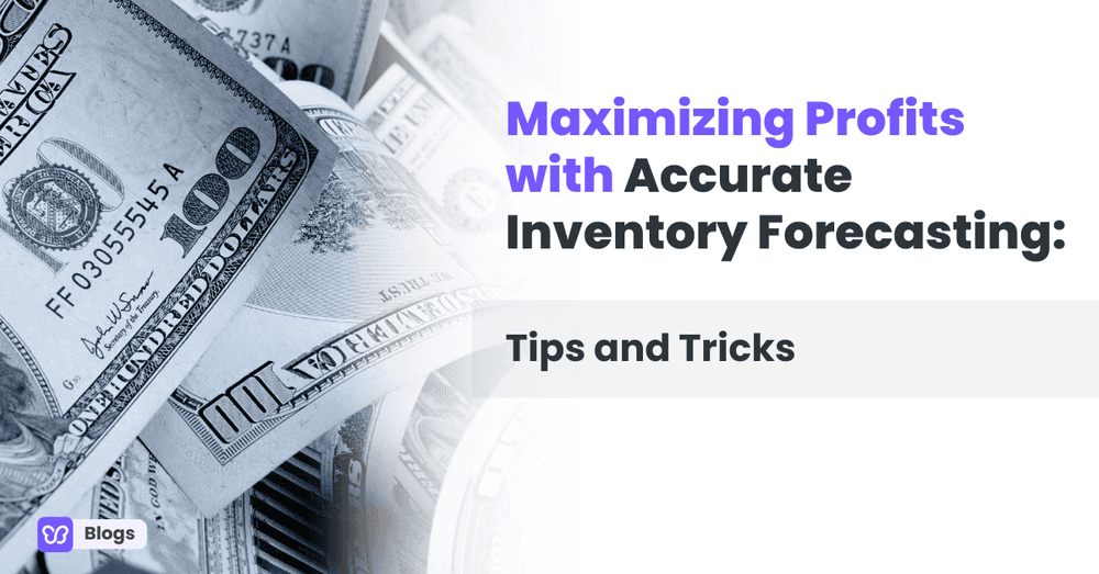 Maximizing Profits with Accurate Inventory Forecasting: Tips and Tricks