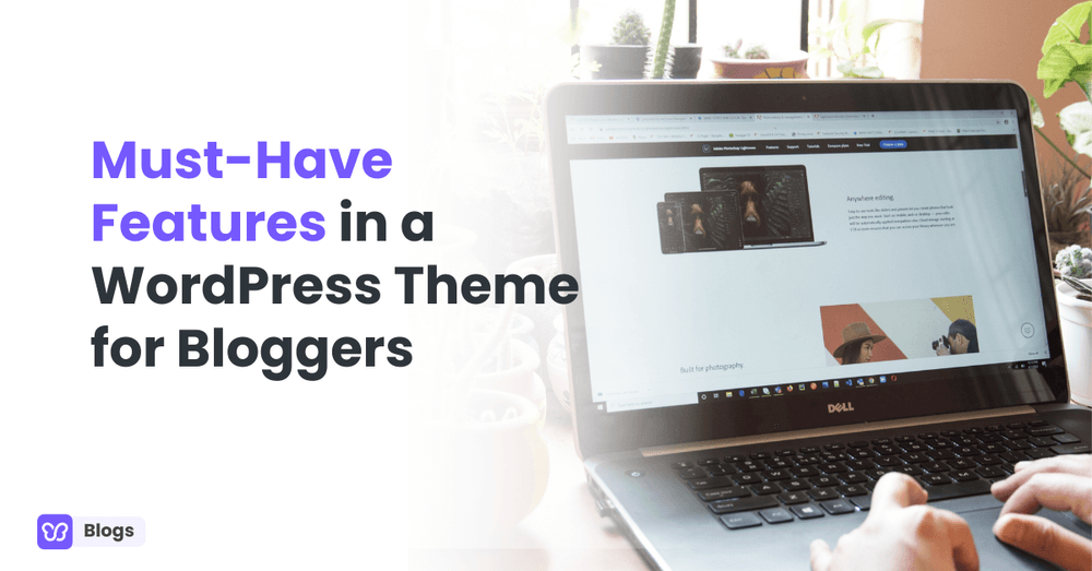 Must-Have Features in a WordPress Theme for Bloggers