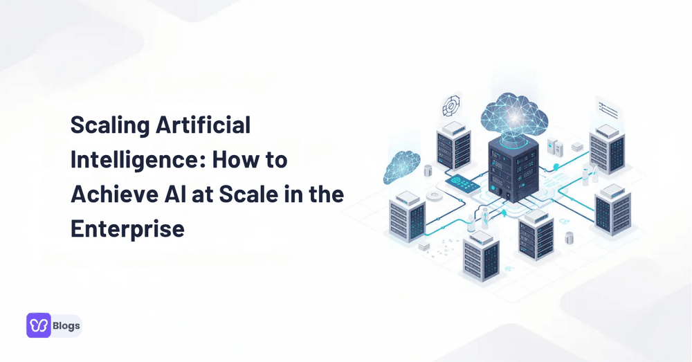 Scaling Artificial Intelligence: How to Achieve AI at Scale in the Enterprise