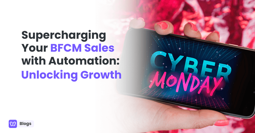 Supercharging Your BFCM Sales with Automation: Unlocking Growth