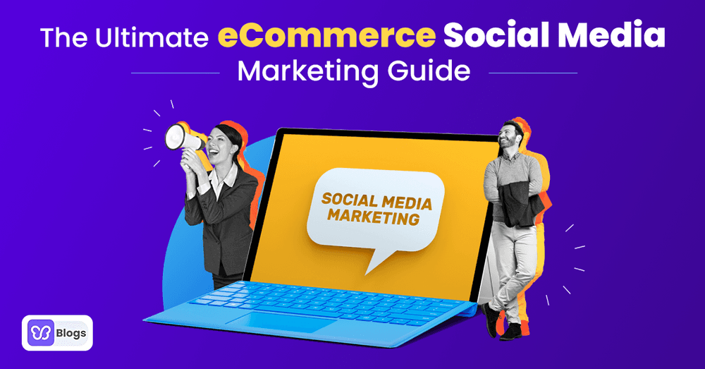 The Ultimate eCommerce Social Media Marketing Guide