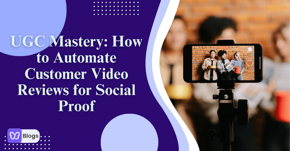 UGC Mastery How to Automate Customer Video Reviews for Social Proof