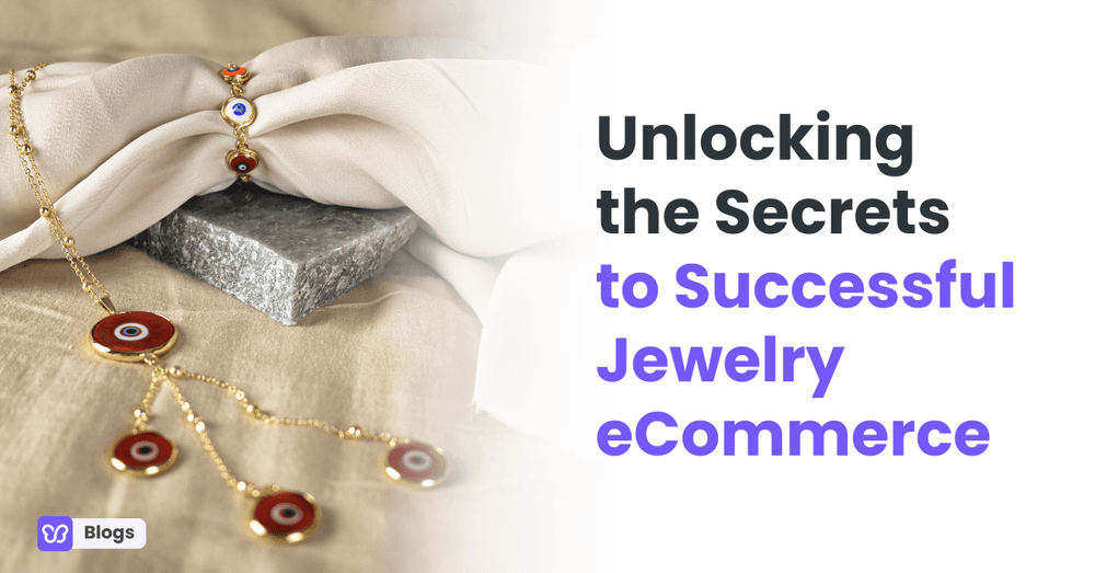 Unlocking the Secrets to Successful Jewelry eCommerce