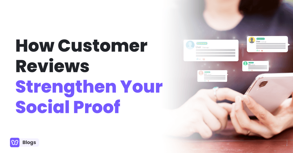 How Customer Reviews Strengthen Your Social Proof?