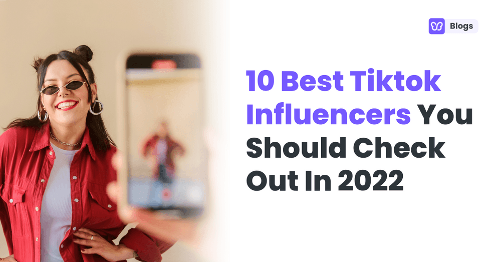 Top Tiktok Influencers You Should Check Out