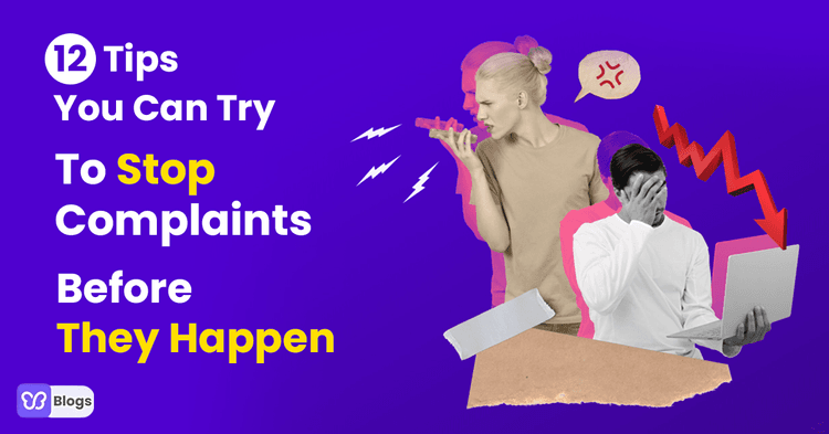 Angry Customers? Discover 12 Tips You Can Try To Stop Complaints Before They Happen