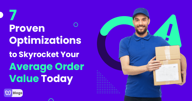 7 Proven Optimizations to Skyrocket Your Average Order Value Today