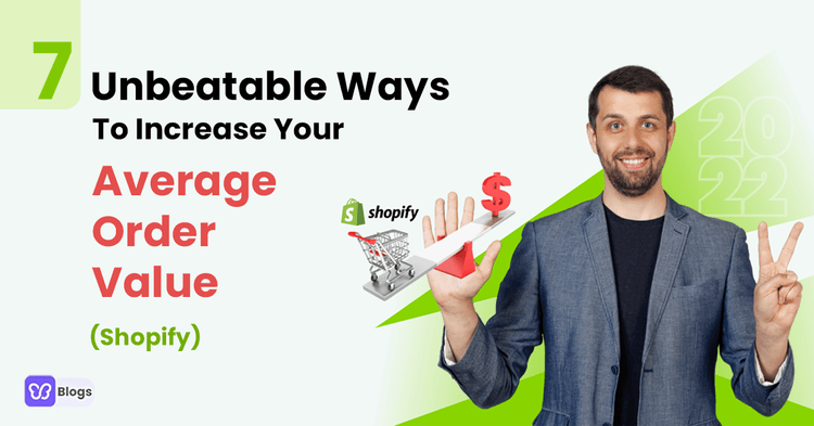 7 Unbeatable Ways To Increase Your Average Order Value (Shopify)