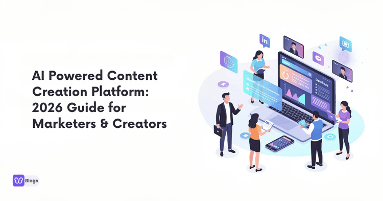 AI Powered Content Creation Platform: 2026 Guide for Marketers & Creators