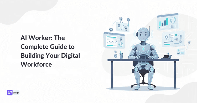AI Worker: The Complete Guide to Building Your Digital Workforce