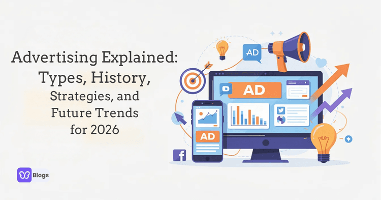 Advertising Explained Types, History, Strategies, and Future Trends for 2026