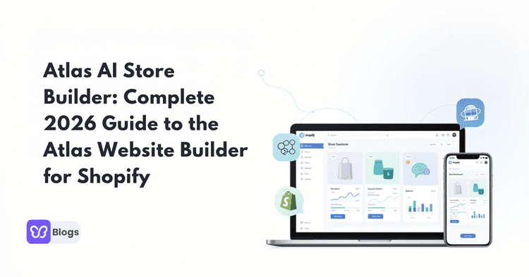 Atlas AI Store Builder: Complete 2026 Guide to the Atlas Website Builder for Shopify