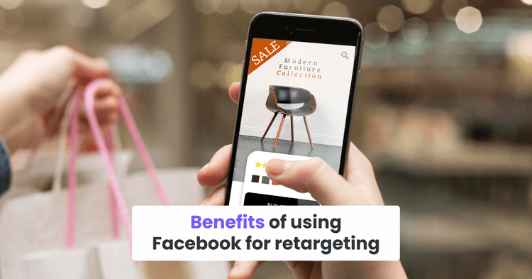 Benefits of using Facebook for retargeting