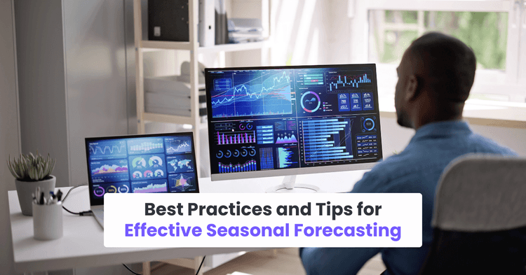 Best Practices and Tips for Effective Seasonal Forecasting