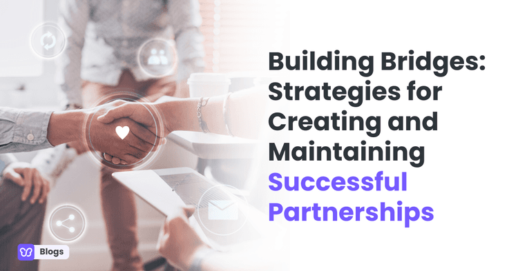 Building Bridges: Strategies for Creating and Maintaining Successful Partnerships