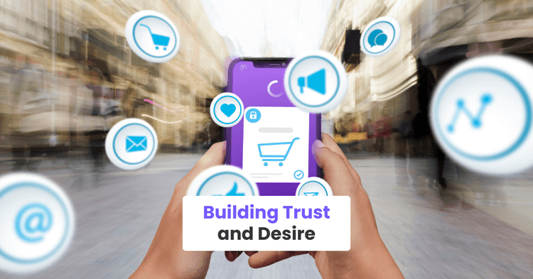 Stage 3: Building Trust and Desire