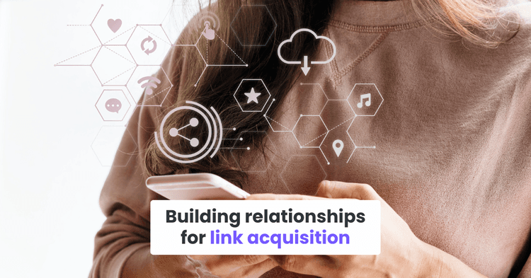 Building relationships for link acquisition