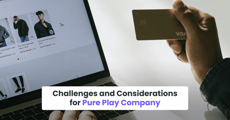 Challenges and Considerations for Pure Play Company