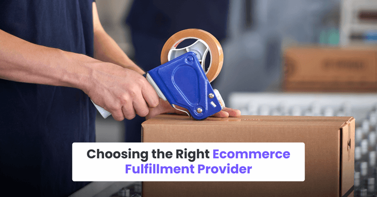 Choosing the Right Ecommerce Fulfillment Provider