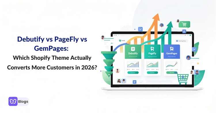 Debutify vs PageFly vs GemPages Which Shopify Theme Actualigly Converts More Customers in 2026