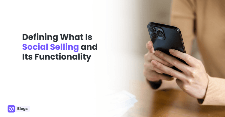 Defining What Is Social Selling and Its Functionality