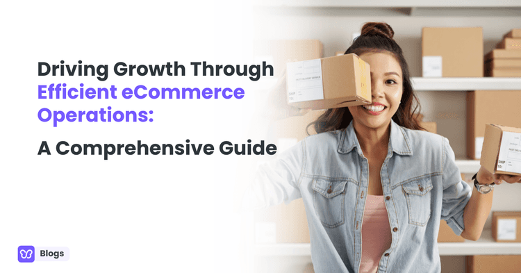 Driving Growth Through Efficient eCommerce Operations