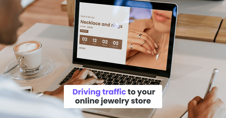 Driving traffic to your online jewelry store