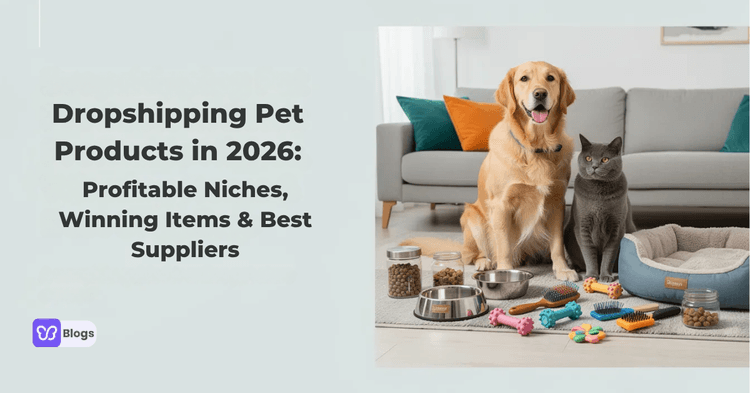 Dropshipping Pet Products in 2026 Profitable Niches, Winning Items & Best Suppliers