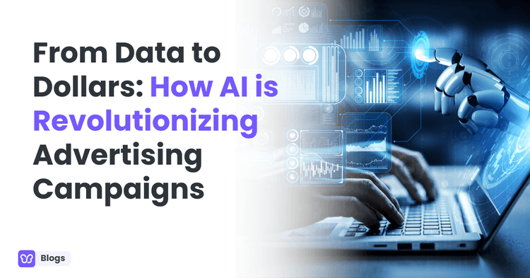 From Data to Dollars: How AI is Revolutionizing Advertising Campaigns
