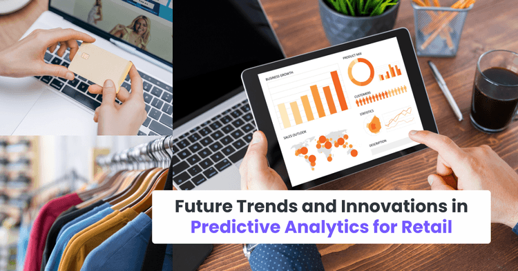 Future Trends and Innovations in Predictive Analytics for Retail
