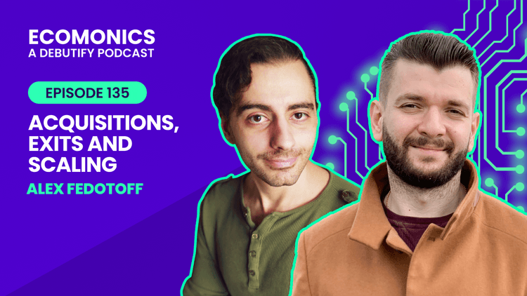 Alex Fedotoff - Acquisitions, Exits and Scaling
