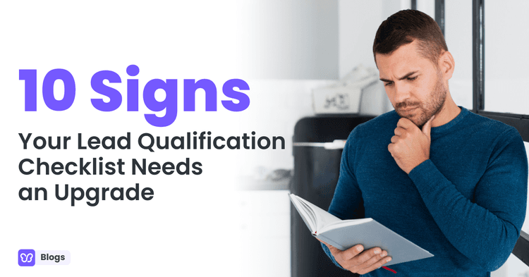 10 Signs Your Lead Qualification Checklist Needs an Upgrade