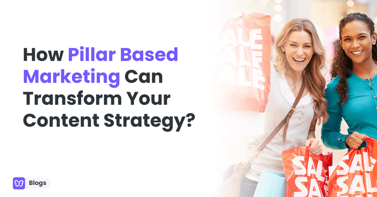 How Pillar Based Marketing Can Transform Your Content Strategy?