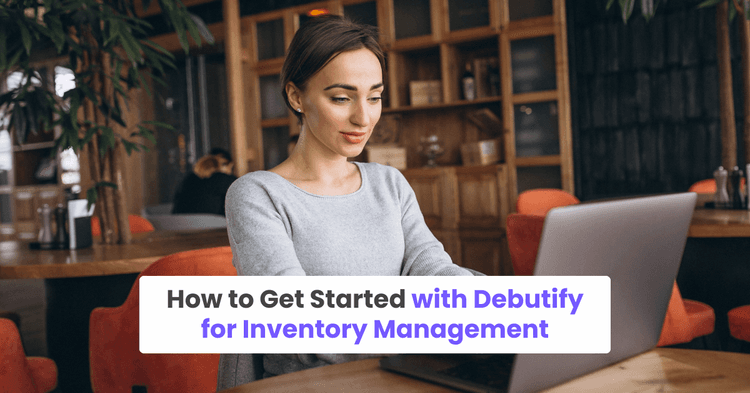 How to Get Started with Debutify for Inventory Management