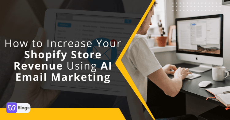 How to Increase Your Shopify Store Revenue Using AI Email Marketing