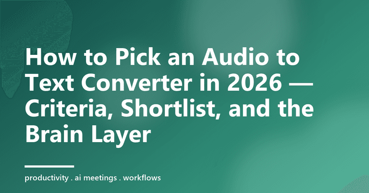 How to Pick an Audio to Text Converter in 2026