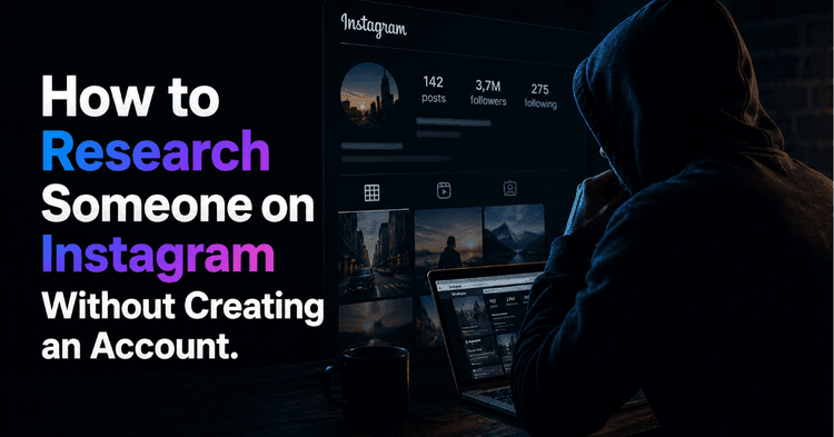 How to Research Someone on Instagram Without Creating an Account
