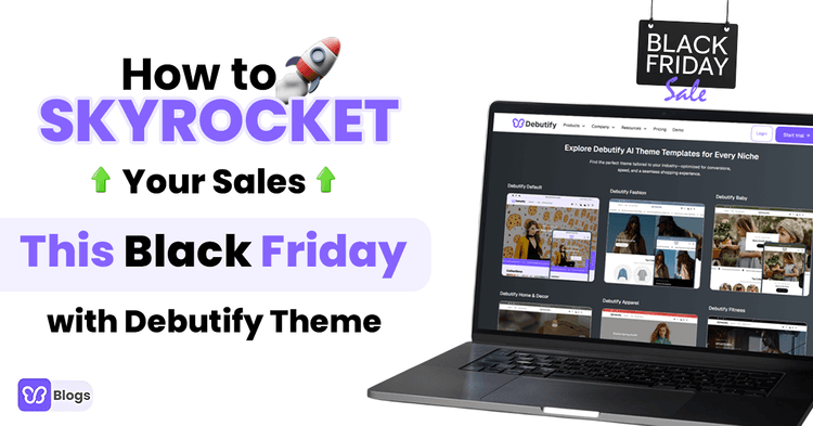Skyrocket Your Sales This Black Friday with Debutify Theme