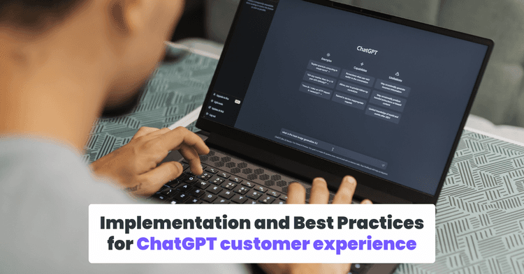 Implementation and best practices for ChatGPT customer experience