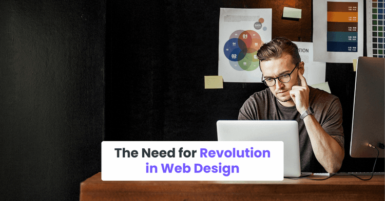 The Need for Revolution in Web Design