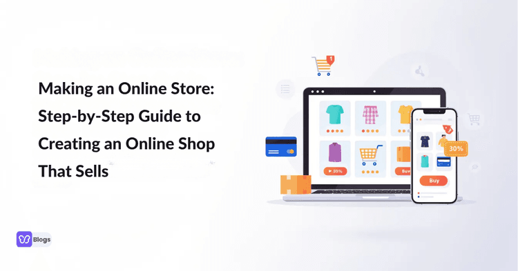 Making an Online Store: Step‑by‑Step Guide to Creating an Online Shop That Sells