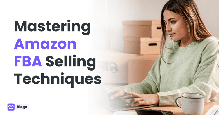 Mastering Amazon FBA Selling Techniques
